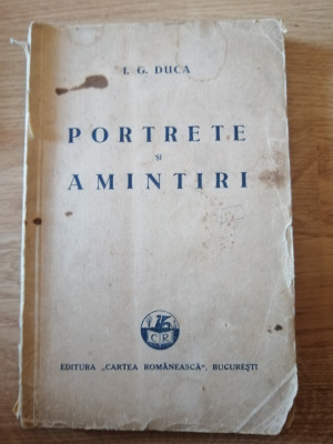 I. G. Duca , Portrete si amintiri , Editura: Cartea Romaneasca 1932 foto