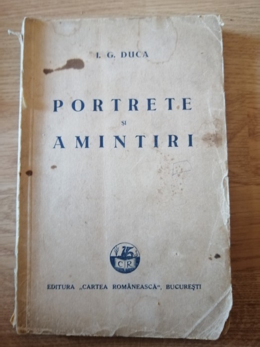 I. G. Duca , Portrete si amintiri , Editura: Cartea Romaneasca 1932