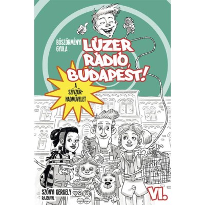 L&amp;uacute;zer R&amp;aacute;di&amp;oacute;, Budapest 6. - A sz&amp;iacute;vzűr-hadművelet - B&amp;ouml;sz&amp;ouml;rm&amp;eacute;nyi Gyula foto