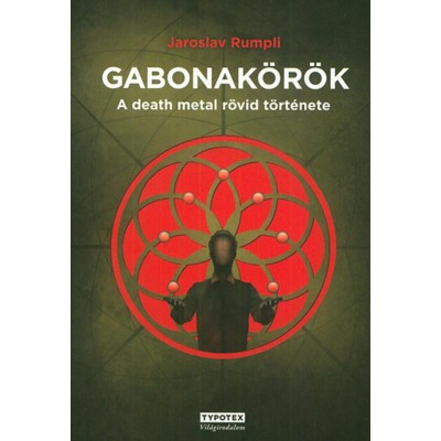 Gabonak&amp;ouml;r&amp;ouml;k - A death metal r&amp;ouml;vid t&amp;ouml;rt&amp;eacute;nete - Jaroslav Rumpli foto