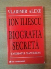 ION ILIESCU BIOGRAFIA SECRETA de VLADIMIR ALEXE , 2000 foto