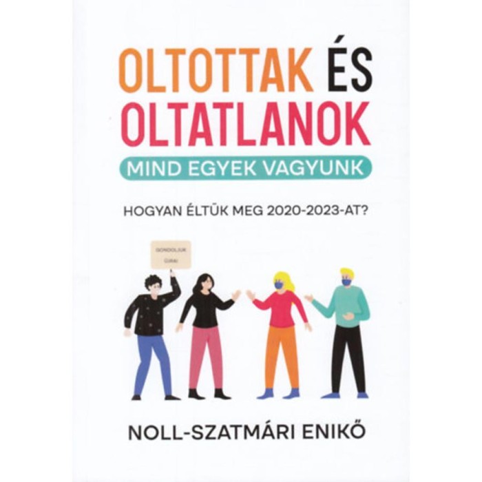 Oltottak &eacute;s oltatlanok - Mind egyek vagyunk - Noll-Szatm&aacute;ri Enikő