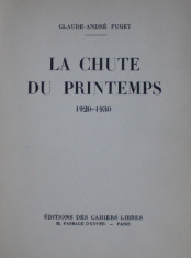 LA CHUTE DU PRINTEMPS 1920 - 1930 par CLAUDE - ANDRE PUGET , 1934 , PREZINTA HALOURI DE APA *, EDITIE NUMEROTATA 23 DIN 500 PE HARTIE VELINA * foto