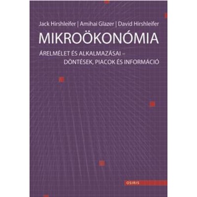 Mikro&amp;ouml;kon&amp;oacute;mia - &amp;Aacute;relm&amp;eacute;let &amp;eacute;s alkalmaz&amp;aacute;sai - D&amp;ouml;nt&amp;eacute;sek, piacok &amp;eacute;s inform&amp;aacute;ci&amp;oacute; - Amihai Glazer foto