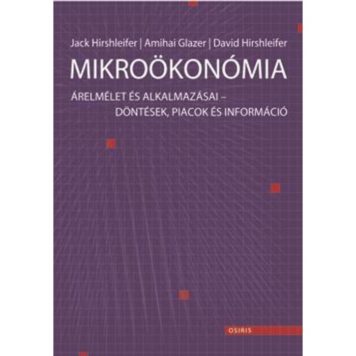 Mikro&ouml;kon&oacute;mia - &Aacute;relm&eacute;let &eacute;s alkalmaz&aacute;sai - D&ouml;nt&eacute;sek, piacok &eacute;s inform&aacute;ci&oacute; - Amihai Glazer