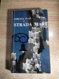 Adriana Vlad (pseudonimul lui Annie Bentoiu) - Strada mare. Orasul mic te fura-ncet... (Editura pentru Literatura, 1969)