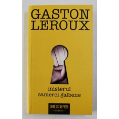 MISTERUL CAMEREI GALBENE de GASTON LEROUX , 2017