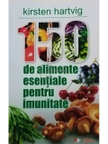 Kirsten Hartvig - 150 de alimente esențiale pentru imunitate (editia 2010)