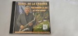Dorel de la Craiova Hai rom&acirc;ni la joc și voie bună Produs și distribuit oficial &icirc;n Rom&acirc;nia de către casa de discuri West Music CD SIGILAT