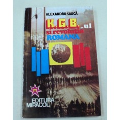 KGB-UL SI REVOLUTIA ROMANA-AL. SAUCA EDITIA A 2-A BUCURESTI 1994