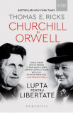 Churchill si Orwell. Lupta pentru libertate - Thomas E. Ricks