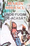 UNDE FUGIM DE-ACASA?-MARIN SORESCU-357424