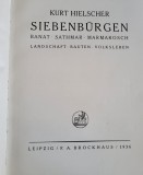 Kurt Hielscher - Siebenburgen (Transilvania-Ardeal, Banat, Satu Mare, Maramures) Peisaje, arhitectura si viata populara. Album foto 1936