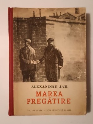 Alexandru Jar - Marea pregătire (coperta: J. Perahim; 1952) foto