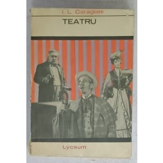 TEATRU de I.L. CARAGIALE , editie ingrijita de AL. ROSETTI , SERBAN CIOCULESCU .., 1967