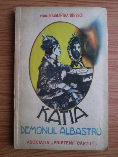 Principesa Martha Bibescu - Katia * Demonul albastru