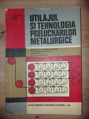 Utilajul si tehnologia prelucrarilor metalurgice- E. Cazimirovici, I. Suciu foto