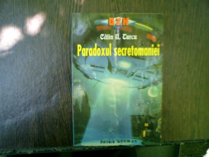 Paradoxul secretomaniei - Calin N. Turcu