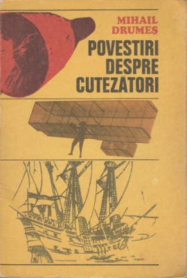 Mihail Drumes - Povestiri despre cutezatori foto