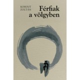 F&eacute;rfiak a v&ouml;lgyben / A meglepet&eacute;s - Kohout Zolt&aacute;n