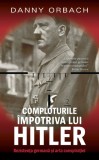 Comploturile impotriva lui Hitler &ndash; Danny Orbach