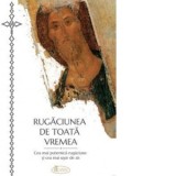 Rugaciunea de toata vremea. Cea mai puternica rugaciune si cea mai usor de zis