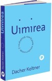 Uimirea. O noua stiinta care iti poate transforma viata - Dacher Keltner