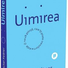 Uimirea. O noua stiinta care iti poate transforma viata - Dacher Keltner