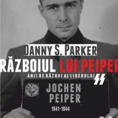 Războiul lui Peiper. Anii de război ai liderului SS Jochen Peiper: 1941–1944