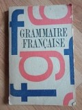 Grammaire francaise. Gramatica limbii romane. Indrumar pentru elevi