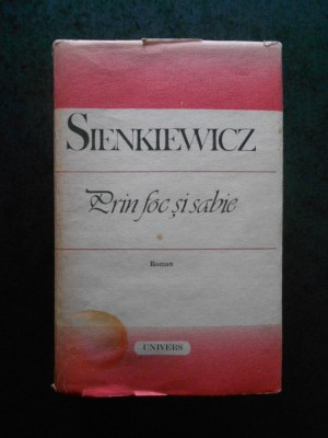 Henryk Sienkiewicz - Prin foc si sabie (1988, editie cartonata) foto
