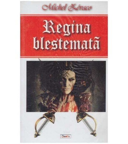 Michel Zevaco - Regina blestemata - 127055