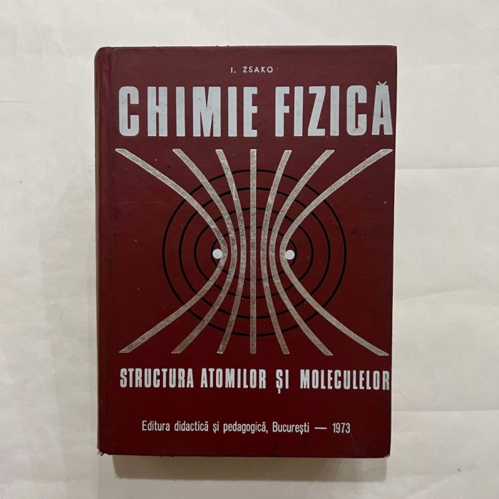 I. Zsako - Chimie fizica - Structura atomilor si moleculelor