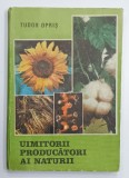 UIMITORII PRODUCATORI AI NATURII de TUDOR OPRIS, 1990
