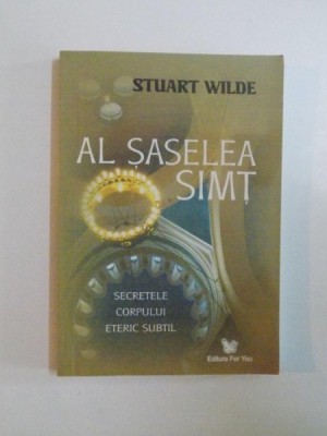 AL SASELEA SIMT , SECRETELE CORPULUI ERETIC SUBTIL de STUART WILDE , 2008 *PREZINTA SUBLINIERI IN TEXT foto
