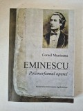 Eminescu. Polimorfismul operei &ndash; Cornel Munteanu (Ed. Univ. Jagiellone, Cracovia, cu AUTOGRAF)