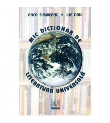 Anca Simireanu si Ilie Dan - Mic dictionar de literatura universala foto