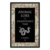 Animal Lore of Shakespeare's Time - Carte straina in engleza de Emma Phipson
