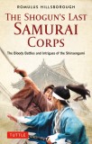 The Shogun&#039;s Last Samurai Corps | Romulus Hillsborough, Tuttle Publishing