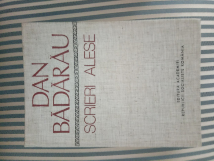 Dan Badarau Scrieri alese, ed. princeps, legata, tiraj 1420 exemplare