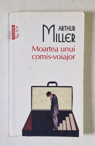 MOARTEA UNUI COMIS - VOIAJOR , CATEVA DISCUTII PERSONALE IN DOUA ACTE SI UN RECVIEM de ARTHUR MILLER , 2013 *MINIMA UZURA