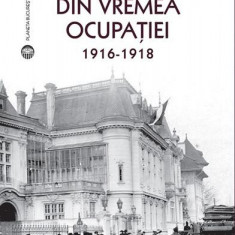 Din vremea ocupației 1916-1918 - Paperback brosat - Anibal Stoenescu - Vremea
