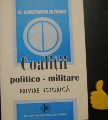 Coalitii politico-militare privire istorica Constantin Olteanu foto