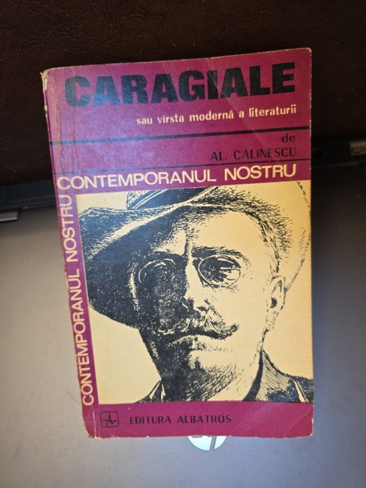 Caragiale sau v&acirc;rsta modernă a literaturii - Al. Călinescu