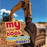 My Little Book of Dump Trucks and Diggers