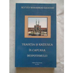 Traditia Si Ratiunea In Capcana Despotismului - Seyyed Mohammad Khatami ,270173