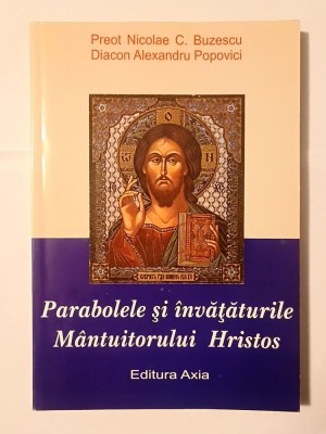 Preot Nicolae C. Buzescu; Diacon Alexandru Popovici - Parabolele și &amp;icirc;nvățăturile M&amp;acirc;ntuitorului Hristos foto