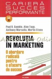 Revolutia in Marketing - Paul Gamble, Tapp, Marsella, Polirom, 2008, Carte Economie, Training Vanzari