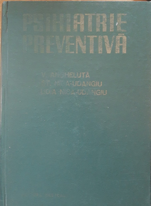 Psihiatrie Preventiva - V. Angheluta, St. Nica Udangiu, Lidia Nica