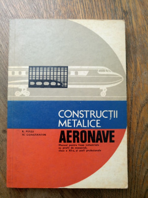 ROMEO PERJU - CONSTRUCTII METALICE AERONAVE * MANUAL CL. XI-A - 1978 - 1.380 EX. foto